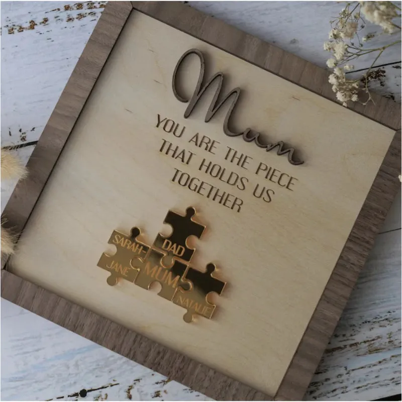 Mum You Are the Piece that Holds Us Together Puzzle Sign