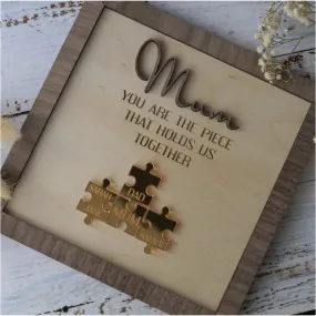 Mum You Are the Piece that Holds Us Together Puzzle Sign